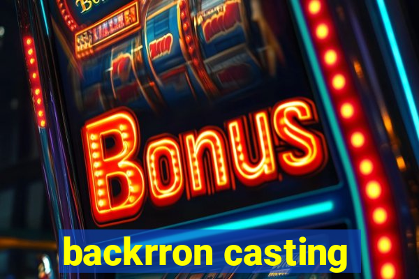 backrron casting